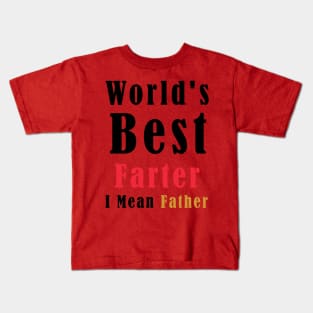 World's Best Farter, I Mean Father Funny Kids T-Shirt